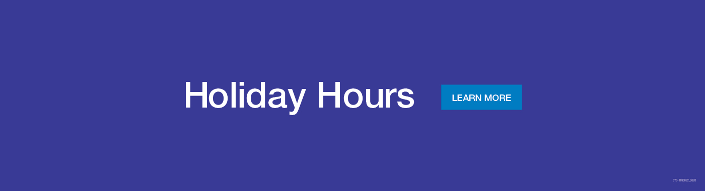 Holiday Hours - Learn More